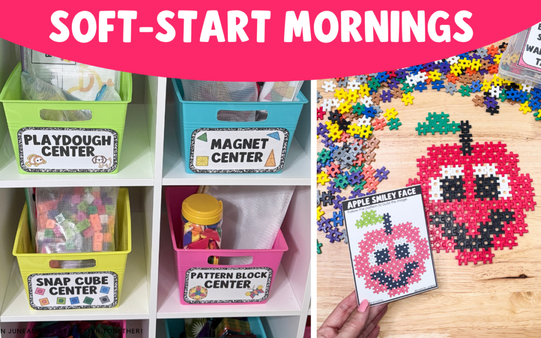 Soft Start Morning Activities: What They Are and Why K-2 Classrooms Are Making the Switch